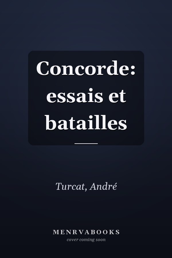 Concorde: essais et batailles