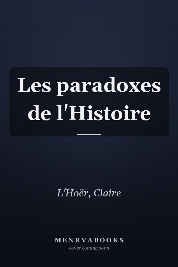 Les paradoxes de l'Histoire
