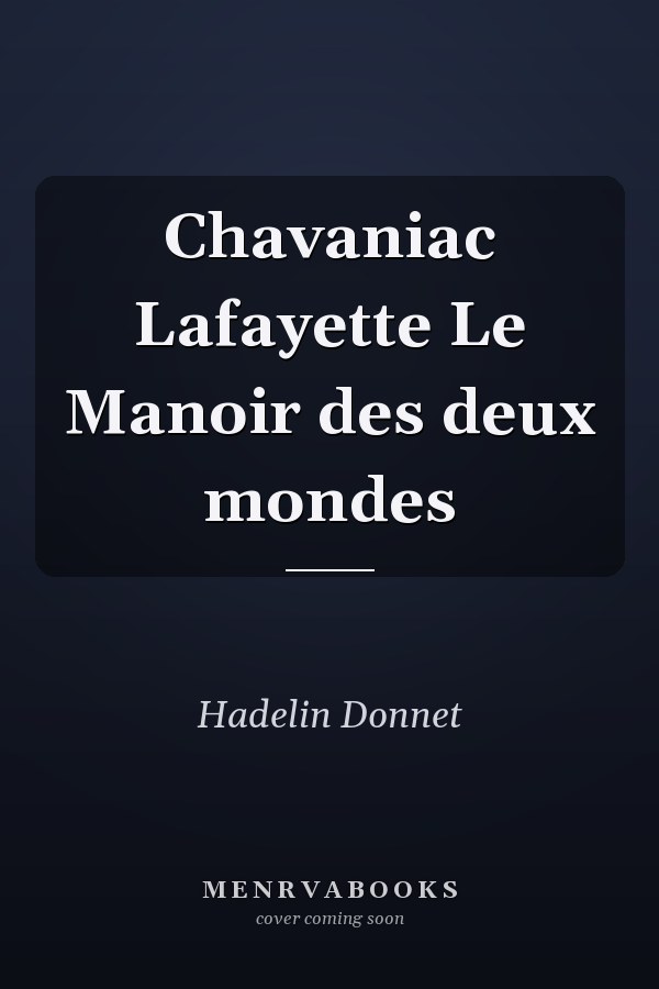 Chavaniac Lafayette Le Manoir des deux mondes