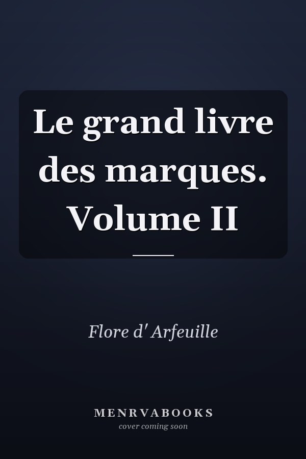Le grand livre des marques. Volume II