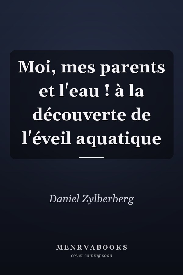 Moi, mes parents et l'eau ! à la découverte de l'éveil aquatique