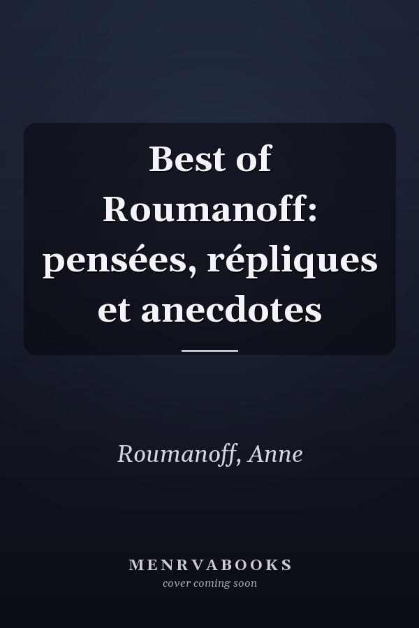 Best of Roumanoff: pensées, répliques et anecdotes