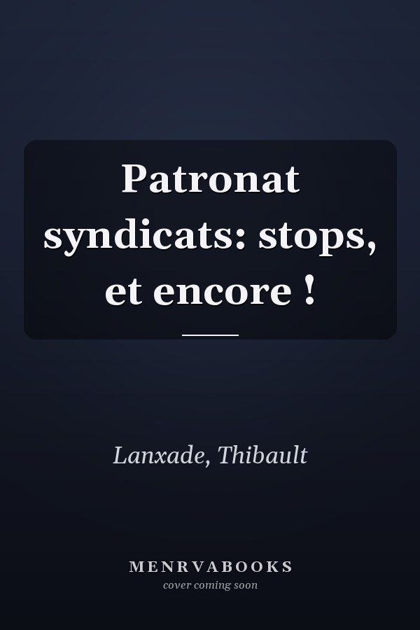 Patronat syndicats: stops, et encore !
