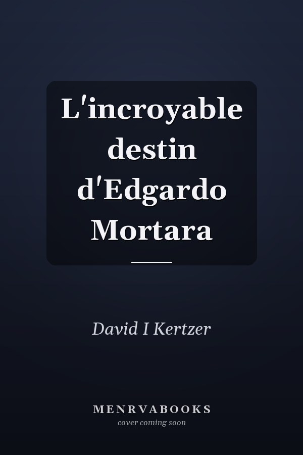 L'incroyable destin d'Edgardo Mortara