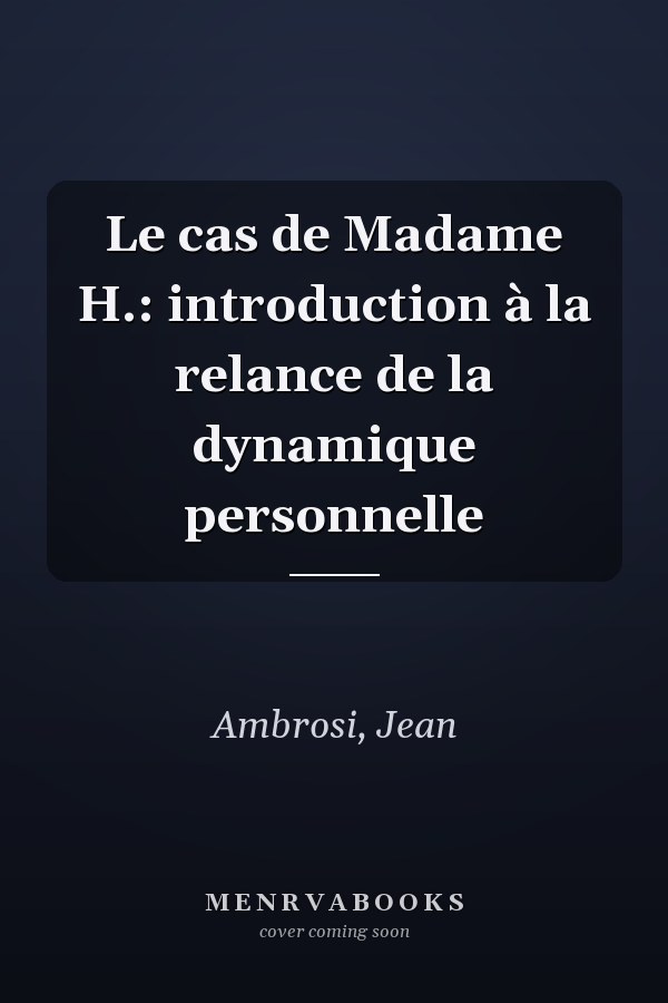 Le cas de Madame H.: introduction à la relance de la dynamique personnelle