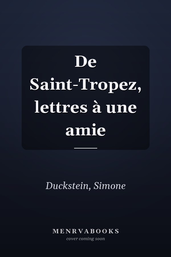 De Saint-Tropez, lettres à une amie