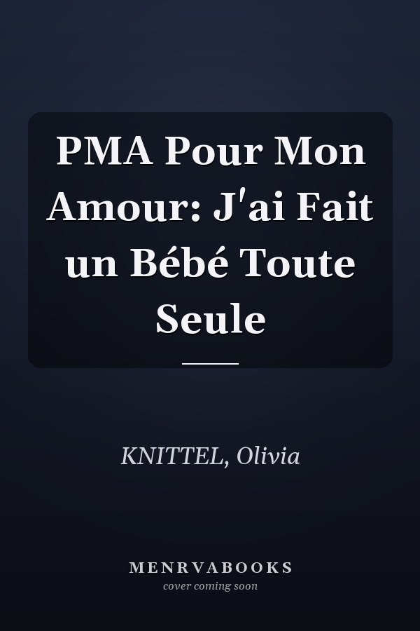 PMA Pour Mon Amour: J'ai Fait un Bébé Toute Seule