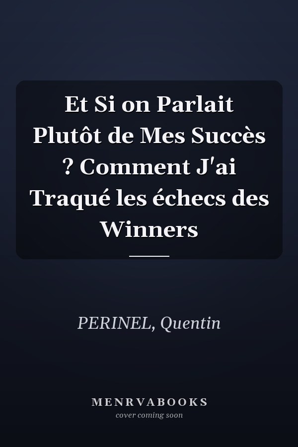 Et Si on Parlait Plutôt de Mes Succès ? Comment J'ai Traqué les échecs des Winners