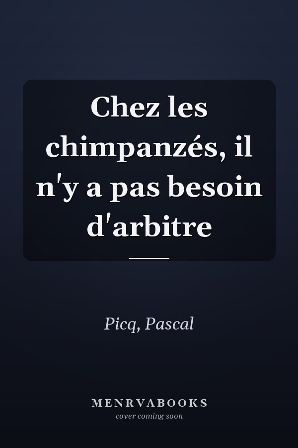 Chez les chimpanzés, il n'y a pas besoin d'arbitre