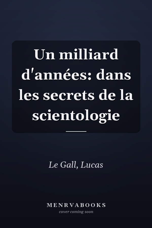 Un milliard d'années: dans les secrets de la scientologie