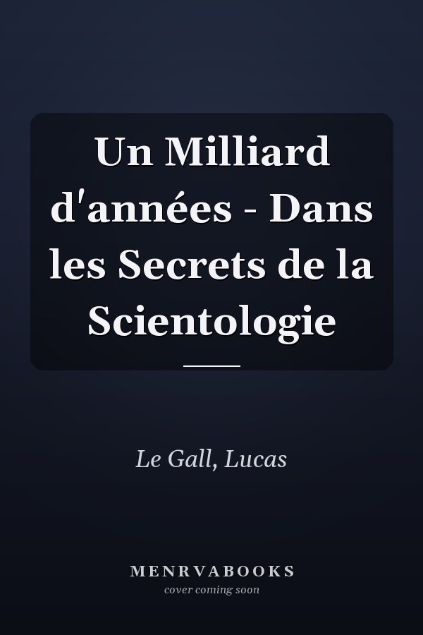 Un Milliard d'années - Dans les Secrets de la Scientologie
