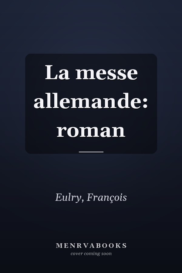 La messe allemande: roman
