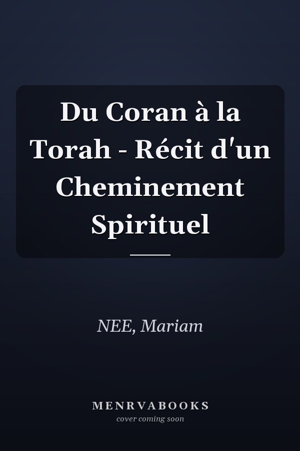 Du Coran à la Torah - Récit d'un Cheminement Spirituel