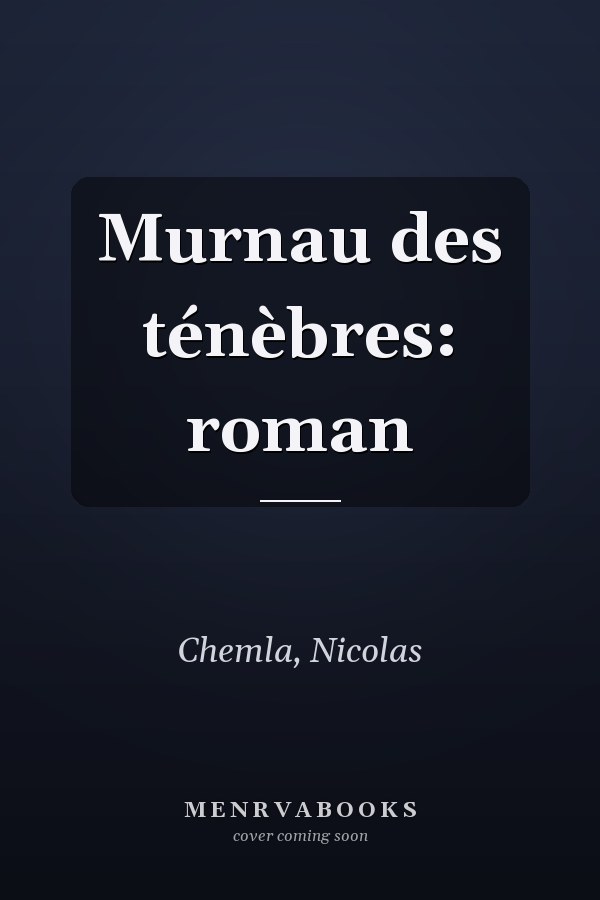 Murnau des ténèbres: roman