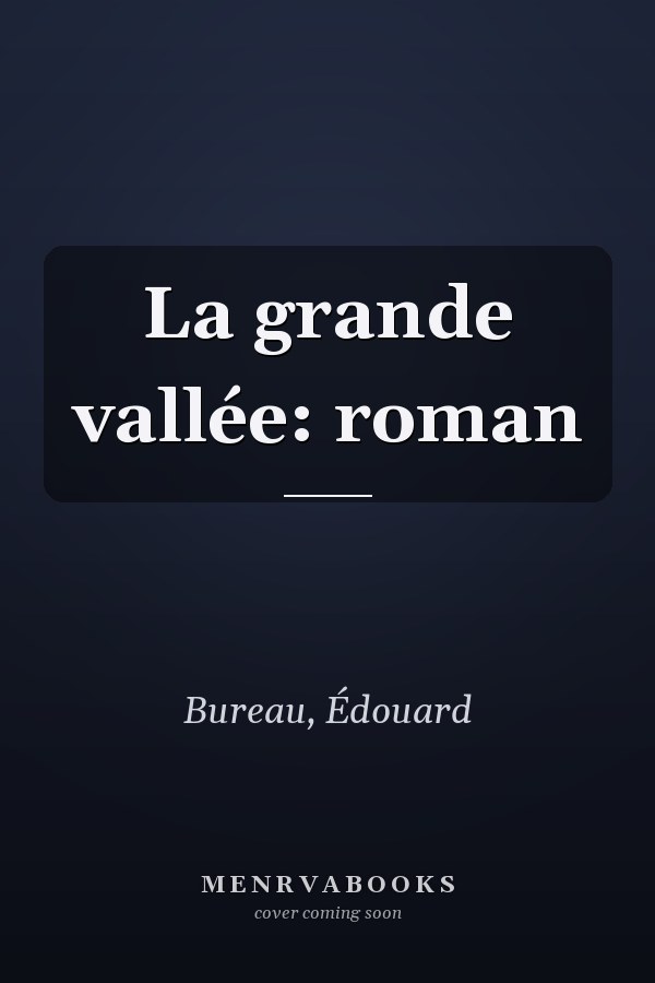 La grande vallée: roman