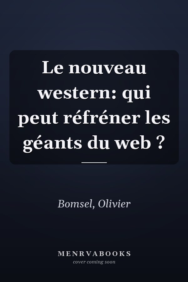 Le nouveau western: qui peut réfréner les géants du web ?