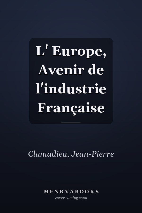 L' Europe, Avenir de l'industrie Française