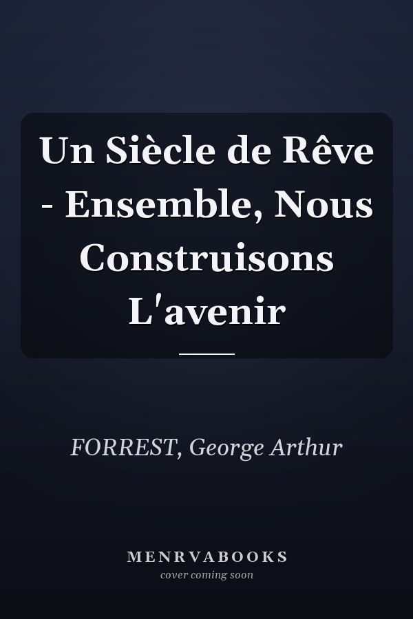 Un Siècle de Rêve - Ensemble, Nous Construisons L'avenir