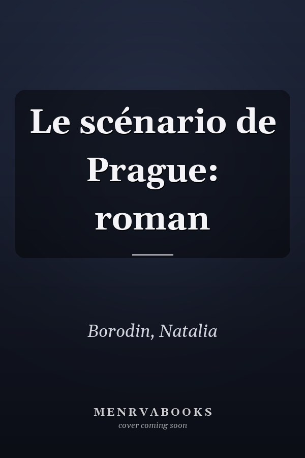 Le scénario de Prague: roman