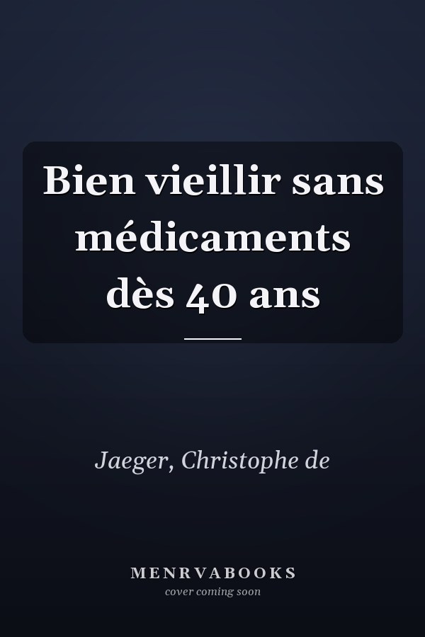 Bien vieillir sans médicaments dès 40 ans
