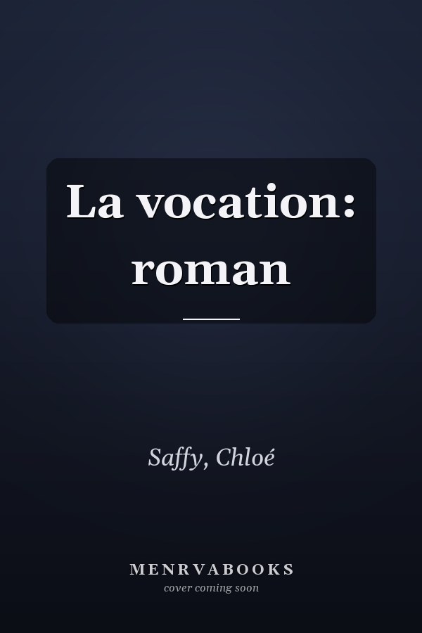 La vocation: roman