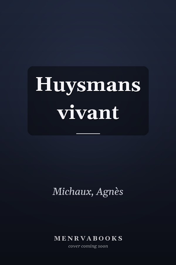 Huysmans vivant