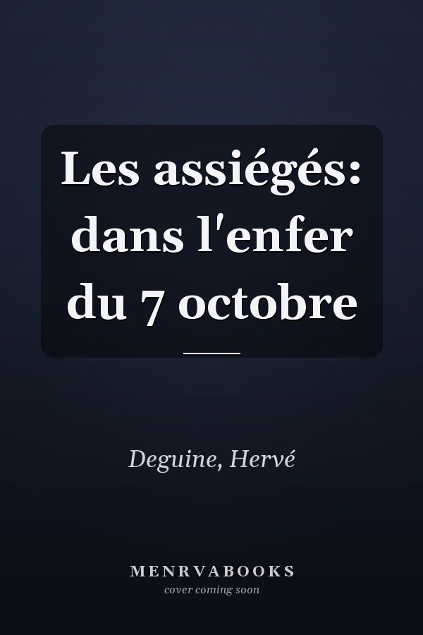 Les assiégés: dans l'enfer du 7 octobre