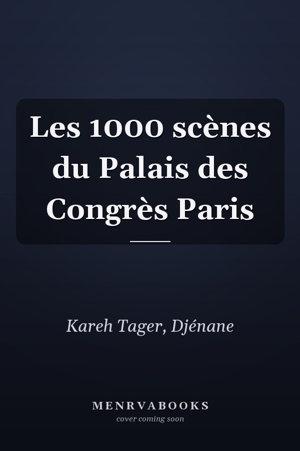 Les 1000 scènes du Palais des Congrès Paris
