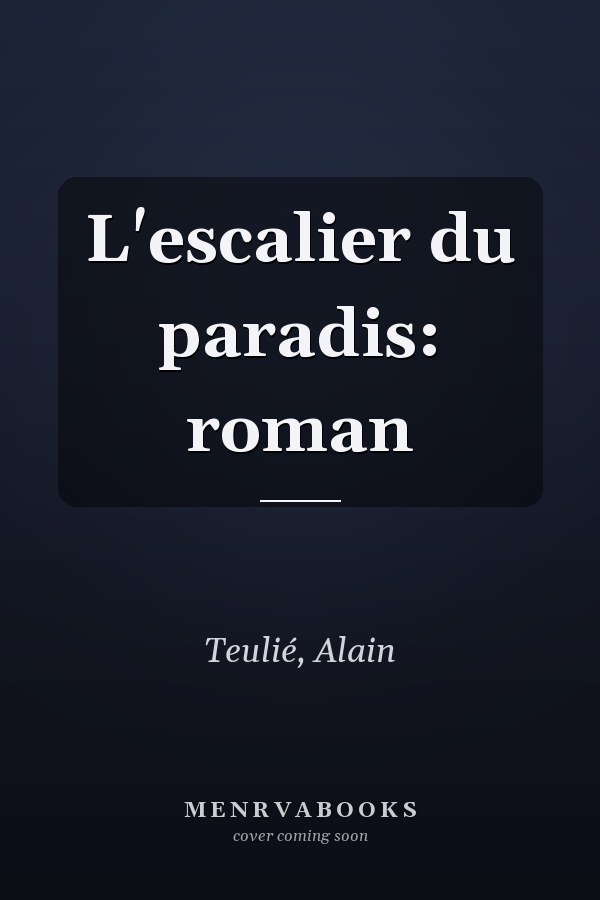 L'escalier du paradis: roman