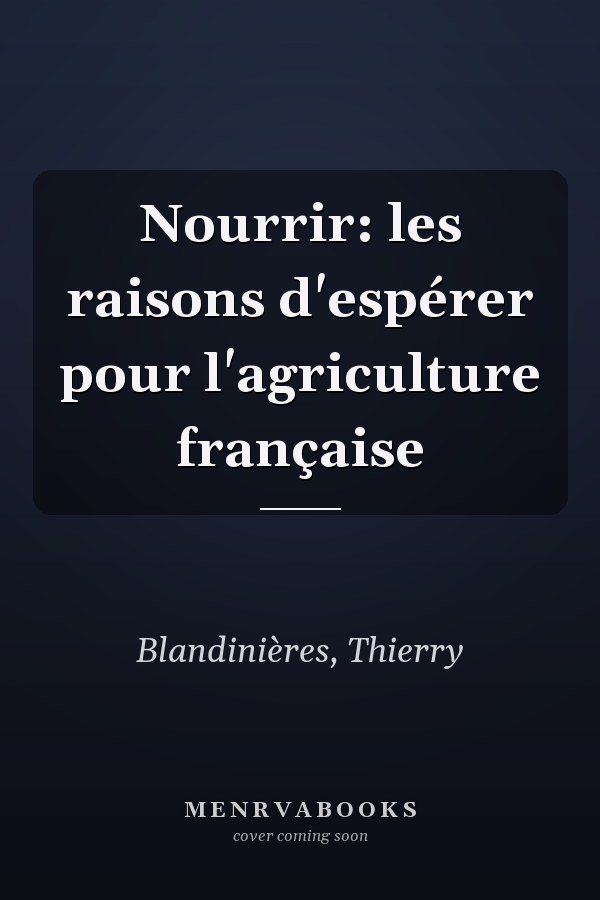 Nourrir: les raisons d'espérer pour l'agriculture française