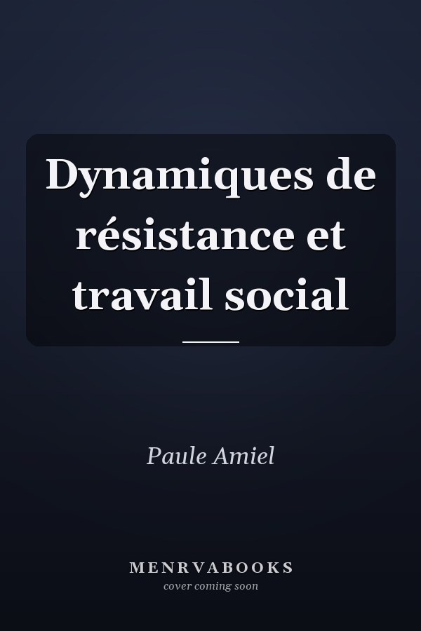 Dynamiques de résistance et travail social