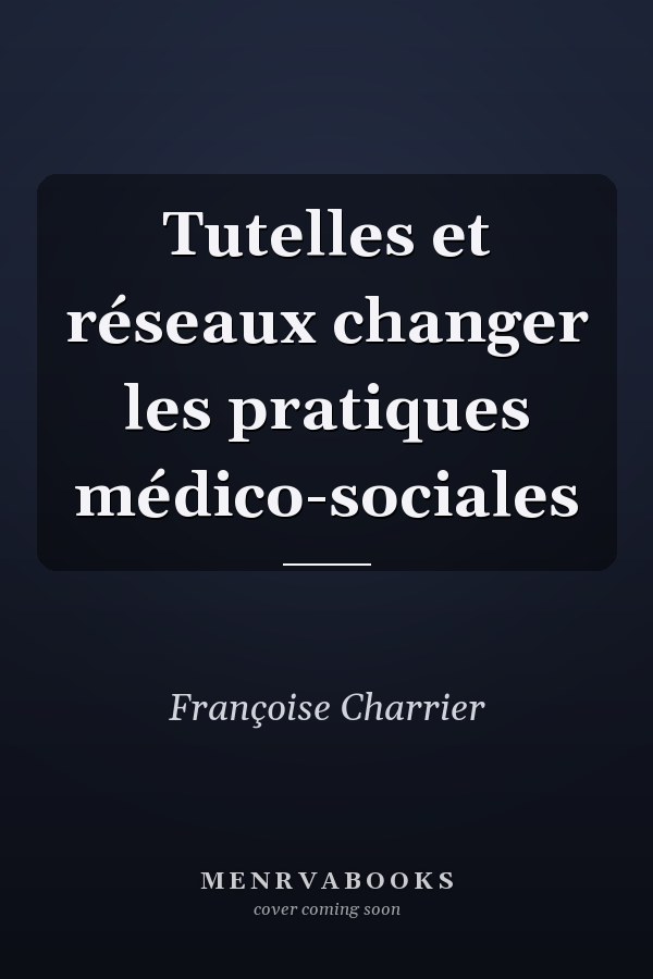 Tutelles et réseaux changer les pratiques médico-sociales