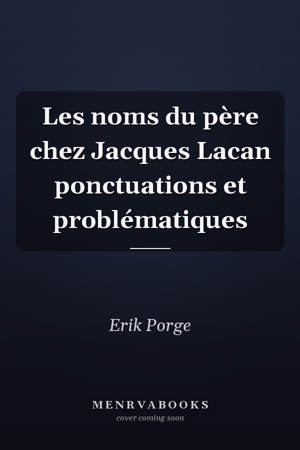 Les noms du père chez Jacques Lacan ponctuations et problématiques