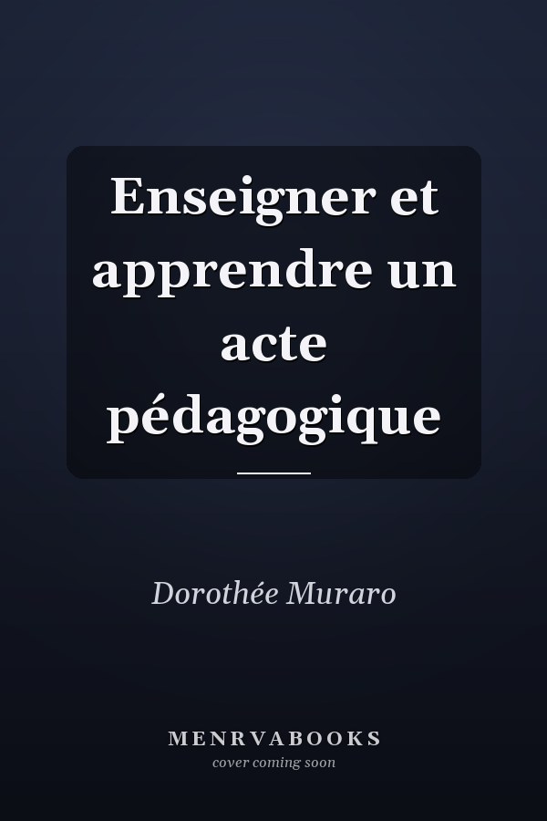 Enseigner et apprendre un acte pédagogique