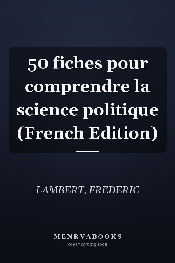 50 fiches pour comprendre la science politique (French Edition)