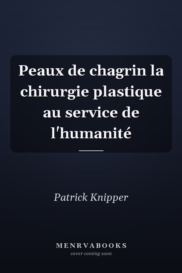 Peaux de chagrin la chirurgie plastique au service de l'humanité