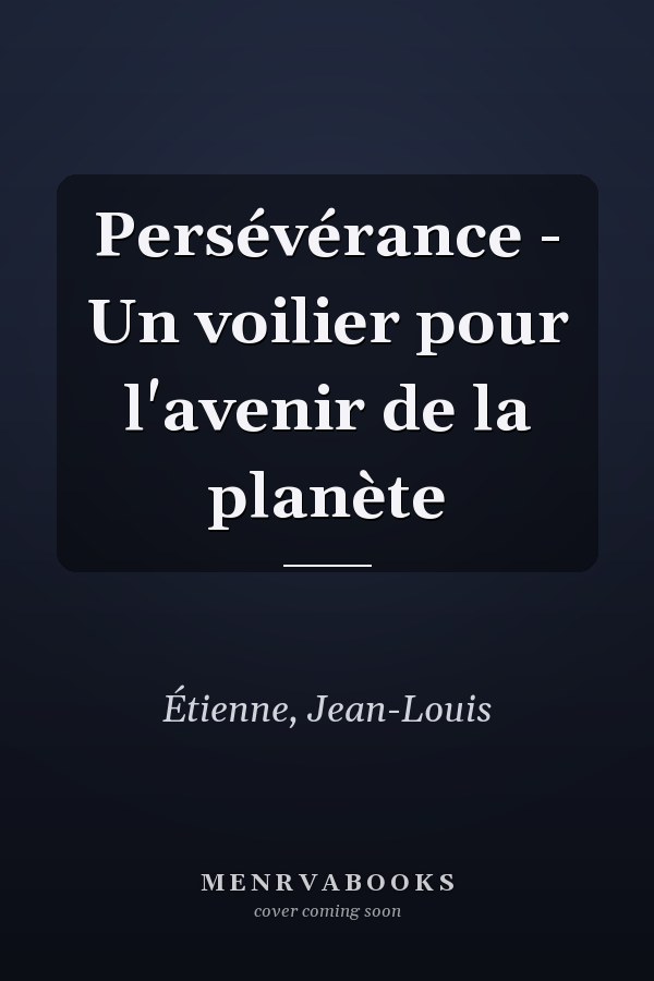Persévérance - Un voilier pour l'avenir de la planète