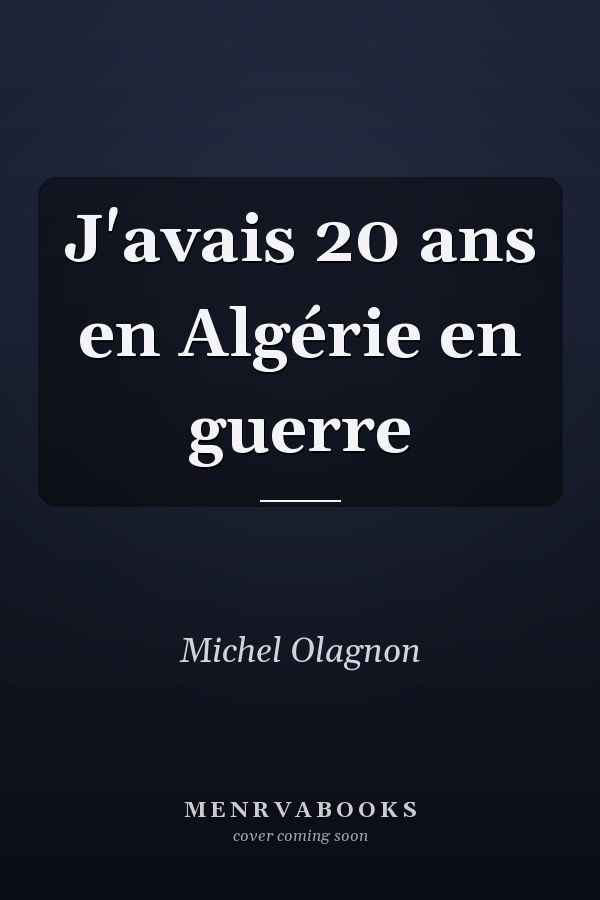 J'avais 20 ans en Algérie en guerre