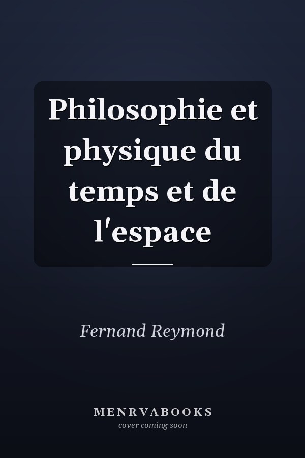 Philosophie et physique du temps et de l'espace
