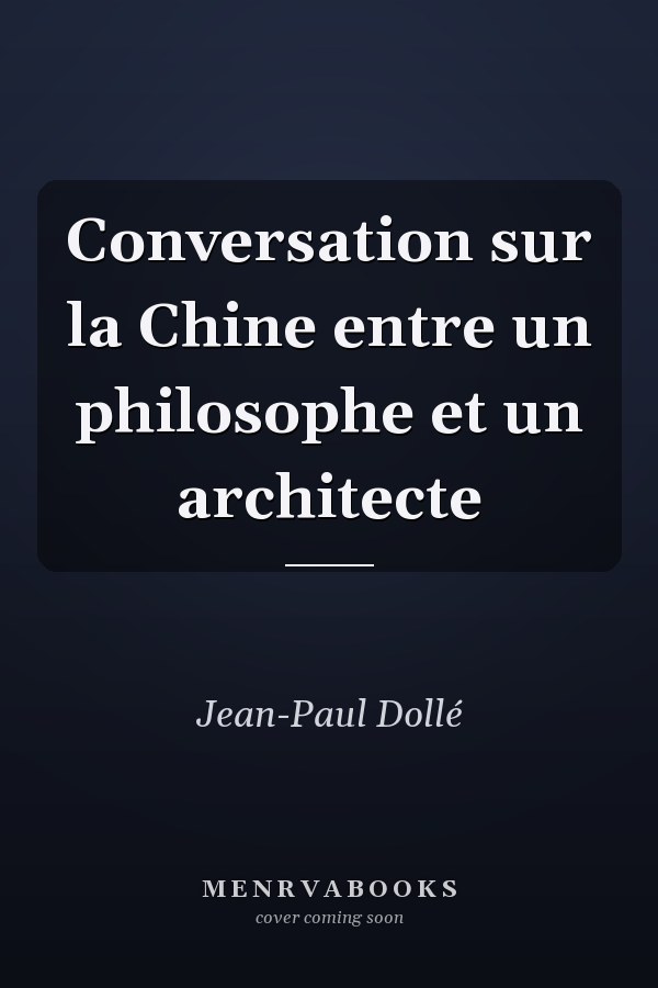 Conversation sur la Chine entre un philosophe et un architecte