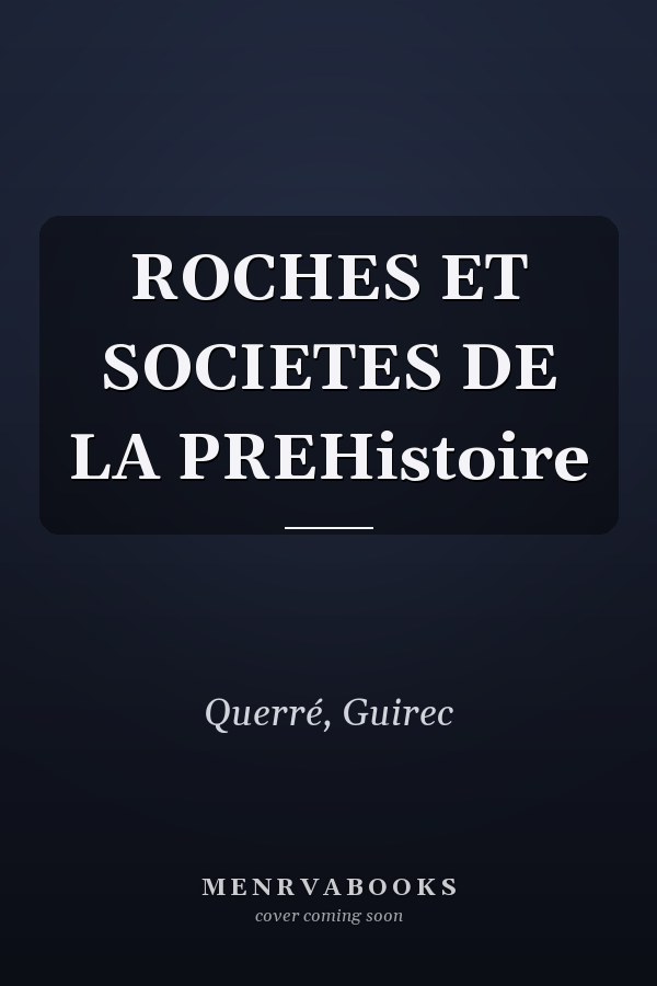 ROCHES ET SOCIETES DE LA PREHistoire