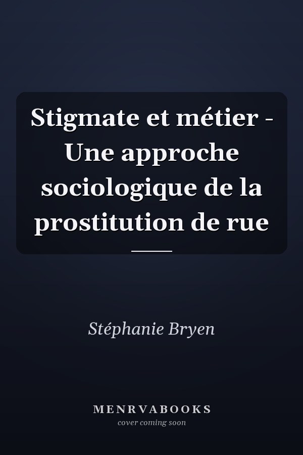 Stigmate et métier - Une approche sociologique de la prostitution de rue