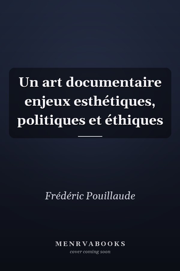 Un art documentaire enjeux esthétiques, politiques et éthiques