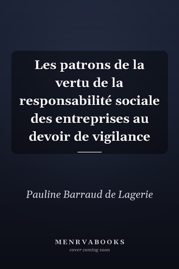 Les patrons de la vertu de la responsabilité sociale des entreprises au devoir de vigilance