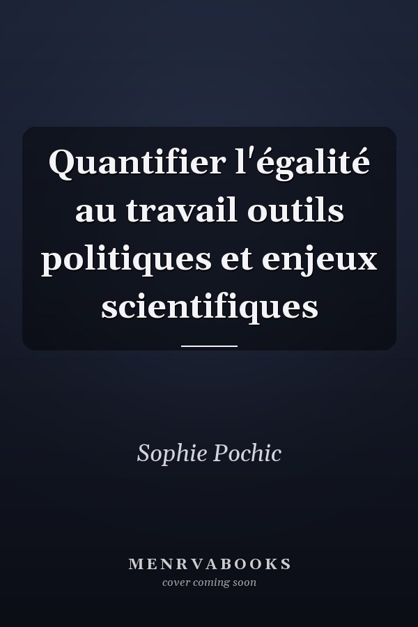 Quantifier l'égalité au travail outils politiques et enjeux scientifiques