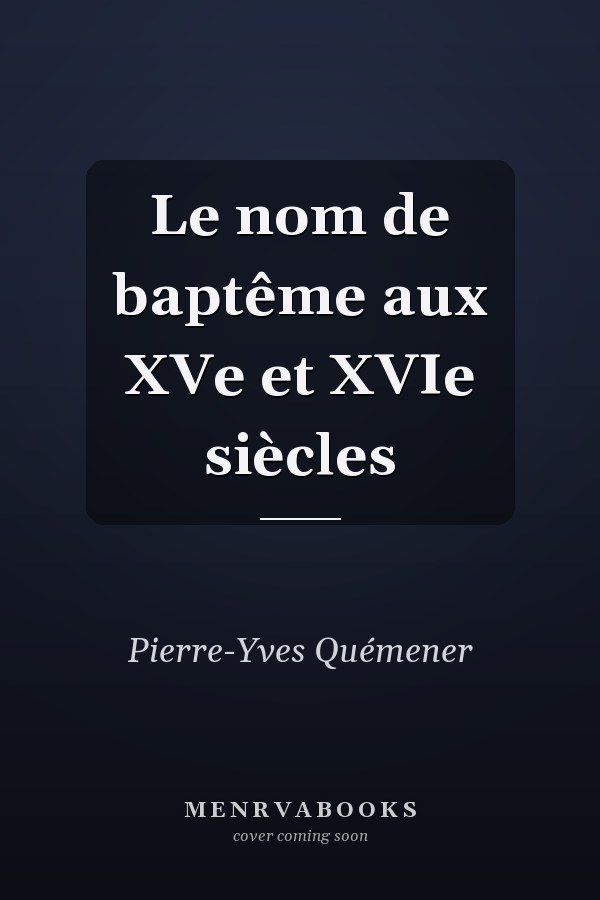 Le nom de baptême aux XVe et XVIe siècles