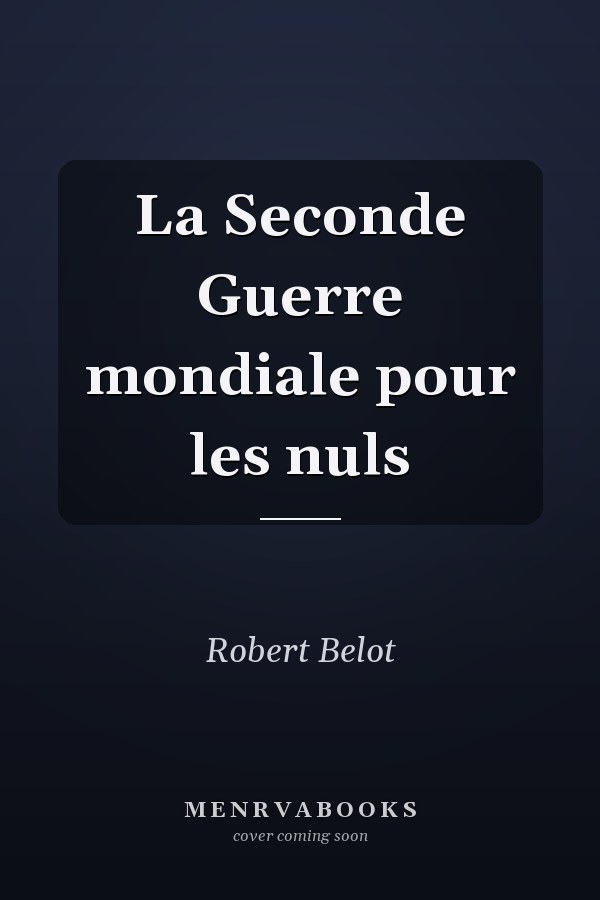 La Seconde Guerre mondiale pour les nuls