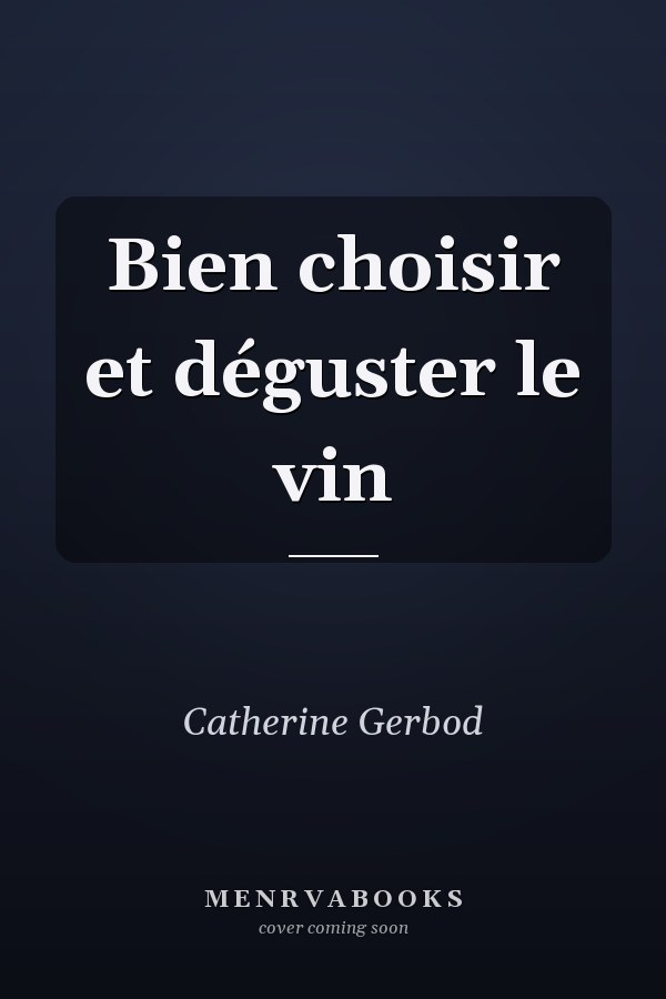 Bien choisir et déguster le vin