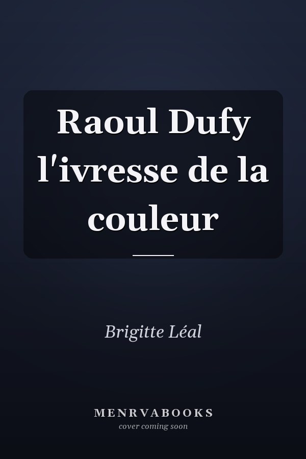 Raoul Dufy l'ivresse de la couleur