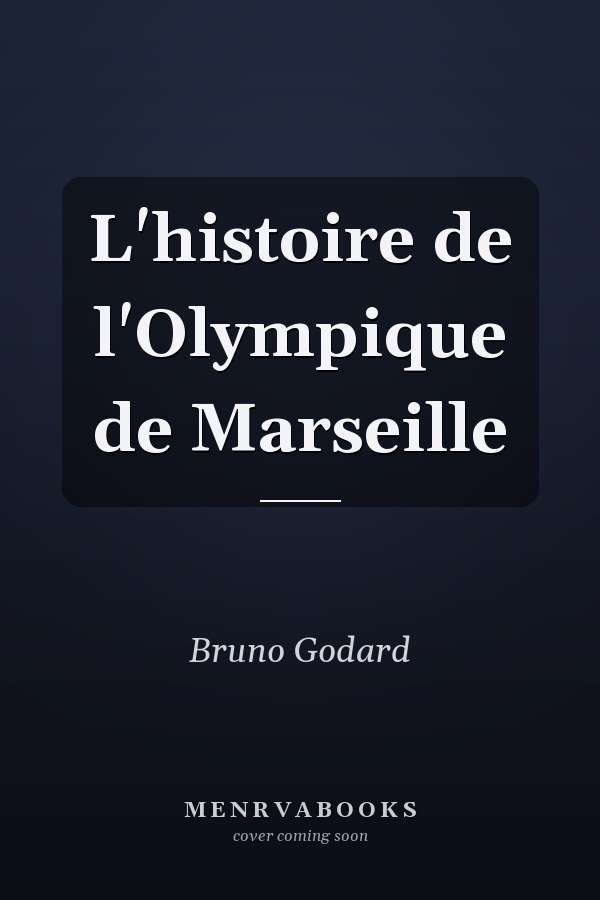 L'histoire de l'Olympique de Marseille